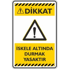 İsg Tabelam 35X50CM/KOMPOZIT/DIKKAT! Iskele Altında Durmak Yasaktır