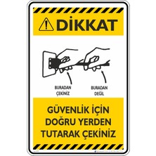 İsg Tabelam 50X70CM/ETIKET/DIKKAT! Güvenlik Için Doğru Yerden Tutarak Çekiniz