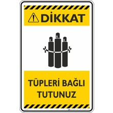 İsg Tabelam 50X70CM/ETIKET/DIKKAT!TÜPLERI Bağlı Tutunuz