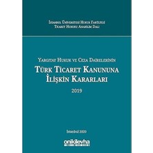 Ayko Yargıtay Hukuk ve Ceza Dairelerinin Türk Ticaret Kanununa Ilişkin Kararları (2019)