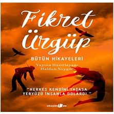 Ayko Fikret Ürgüp - Bütün Hikayeleri: "herkes Kendini Yaşasa Yeryüzü Insanla Dolardı."