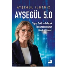 Mabelme Store Ayşegül 5.0 Yapay Zekâ ve Gelecek Için Otostopçunun Galaksi Rehberi