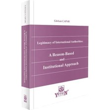 Yetkin Yayınları Legitimacy Of International Authorities: A Reason-Based And Institutional Approach