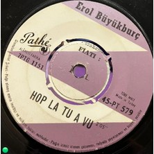 Plakantik Erol Büyükburç - Hop La Tu A Vu / Gecelerin Şarkısı - Pathé 45'lik Plak