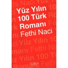 İş Bankası Kültür Yayınları Yüz Yılın 100 Türk Romanı Fethi Naci Ciltsiz Normal Boy Türkçe 100 Sayfa