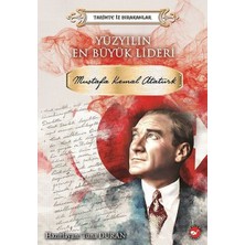 Beyaz Balina Yayınları Yüzyılın En Büyük Lideri Mustafa Kemal Atatürk - Tarihte Iz Bırakanlar