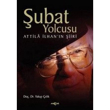 Akçağ Yayınları Şubat Yolcusu Attilla Ilhan’ın Şiiri