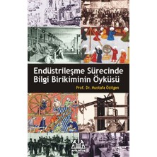 Arkadaş Yayınları Endüstrileşme Sürecinde Bilgi Birikiminin Öyküsü