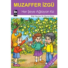 Bilgi Yayınevi Her Şeye Ağlayan Kız / Ilk Okuma Dizisi