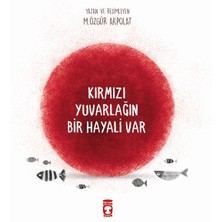 Timaş Çocuk Kırmızı Yuvarlağın Bir Hayali Var