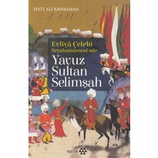 Yeditepe Yayınevi Evliya Çelebi Seyehatnamesi'nde - Yavuz Sultan Selimşah