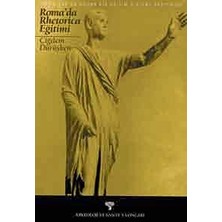 Rhetorica Antik Çağda Doğan Bir Eğitim Sistemi Roma'da Rhetorica Eğitimi