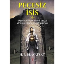 Peçesiz Isis 1: Kadim ve Modern Bilimin Sırları ve Teoloji Için Temel Bir Anahtar