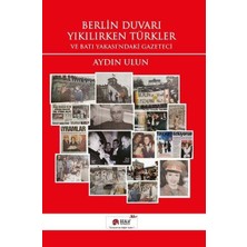 Scala Yayıncılık Berlin Duvarı Yıkılırken Türkler ve Batı Yakası'ndaki Gazeteci