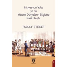 Dorlion Yayınları Inisiyasyon Yolu; Ya Da Yüksek Dünyaların Bilgisine Nasıl Ulaşılır