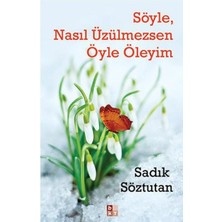Babıali Kültür Yayıncılığı Söyle, Nasıl Üzülmezsen Öyle Öleyim