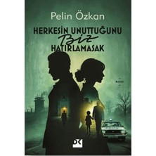 Doğan Kitap Herkesin Unuttuğunu Biz Hatırlamasak