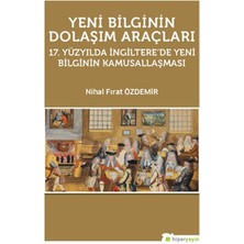 Hiperlink Yayınları Yeni Bilginin Dolaşım Araçları  17. Yüzyılda Ingiltere’de Yeni Bilginin Kamusallaşması