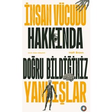 Orenda Insan Vücudu Hakkında Doğru Bildiğiniz Yanlışlar