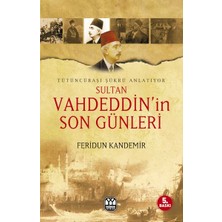 Yağmur Yayınları Sultan Vahdeddin’in Son Günleri