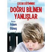 Çocuk Eğitiminde Doğru Bilinen Yanlışlar Timaş Yayınları 2020 Pedagog Adem Güneş