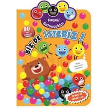 0-6 Yaş Yayınları Neşeli Baloncuklar Biz De Isteriz!