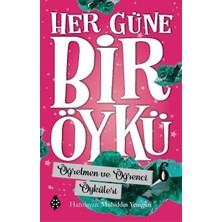Uğurböceği Yayınları Her Güne Bir Öykü - 6 - Öğretmen ve Öğrenci Öyküleri