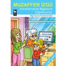 Bilgi Yayınevi Anneanneme Bilgisayar Öğretiyorum / Ilk Okuma Dizisi
