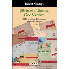 Yapı Kredi Yayınları Şiirinizin Tadına Geç Vardım - Edebiyat ve Sanat Dünyasından Necatigil’e Mektuplar