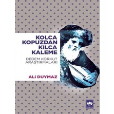Ötüken Neşriyat Kolca Kopuzdan Kılca Kaleme - Dedem Korkut Araştırmaları