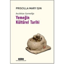 Yapı Kredi Yayınları Avcılıktan Gurmeliğe Yemeğin Kültürel Tarihi