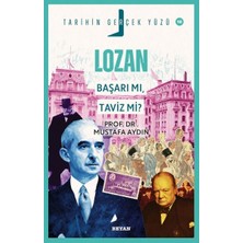 Beyan Yayınları Tarihin Gerçek Yüzü - 10 - Lozan; Başarı Mı, Taviz Mi?