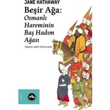 Vakıfbank Kültür Yayınları Beşir Ağa: Osmanlı Hareminin Baş Hadım Ağası