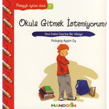 Mandolin Yayınları Pedagojik Öyküler 7 - Okula Gitmek Istemiyorum!