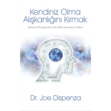 Butik Yayınları Kendiniz Olma Alışkanlığını Kırmak Kitabı Dr. Joe Dispenza Ciltsiz Normal Boy 428 Sayfa
