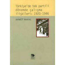 İmge Kitabevi Yayınları Türkiye’de Tek Partili Dönemde Çalışma Ilişkileri: 1920 - 1946