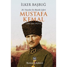 Remzi Kitabevi 20. Yüzyılın En Büyük Lideri Mustafa Kemal (1881'DEN 1923'E)