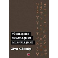 Elips Kitap Türkleşmek, Islamlaşmak, Muasırlaşmak