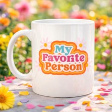 Starseven My Favorite Person Yazılı Porselen Kupa Model 17 Sevgiliye Arkadaşa Özel Tatlı Tasarım Hediye Kupas