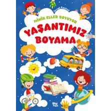 Bilgipark Yayınları Minik Eller Boyuyor – Yaşantımız Boyama Kitabı (Örnek Resimli)