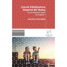 Uçan At Yayınları Çocuk Edebiyatına Eleştirel Bir Bakış - Çocuk Edebiyatı Nedir? Ne Değildir?