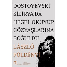 Dergah Yayınları Dostoyevski Sibirya’da Hegel Okuyup Gözyaşlarına Boğuldu