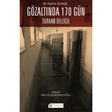 Akılçelen Kitaplar Bir Aydının Günlüğü : Gözaltında 170 Gün -Turhan Dilligil