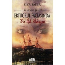 Akıl Fikir Yayınları 151 Nolu Şehit Ertuğrul Faciasında Bir Aşk Hikâyesi