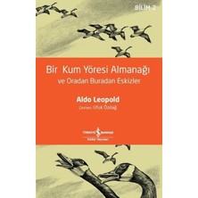 İş Bankası Kültür Yayınları Bir Kum Yöresi Almanağı ve Oradan Buradan Eskizler - Bilim 2 - A Sand County Almanac And Sketches He