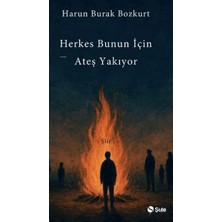 Şule Yayınları Herkes Bunun Için Ateş Yakıyor