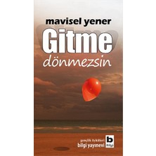 Bilgi Yayınevi Gitme  Dönmezsin
