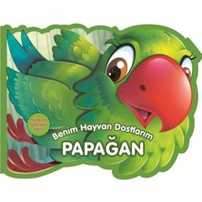 0-6 Yaş Yayınları Papağan - Benim Hayvan Dostlarım (Ciltli)