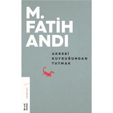 Ketebe Yayınları Akrebi Kuyruğundan Tutmak