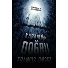 Elf Yayınları Karanlığa Doğru  Bazı Kahramanlar Gölgeleri Sever